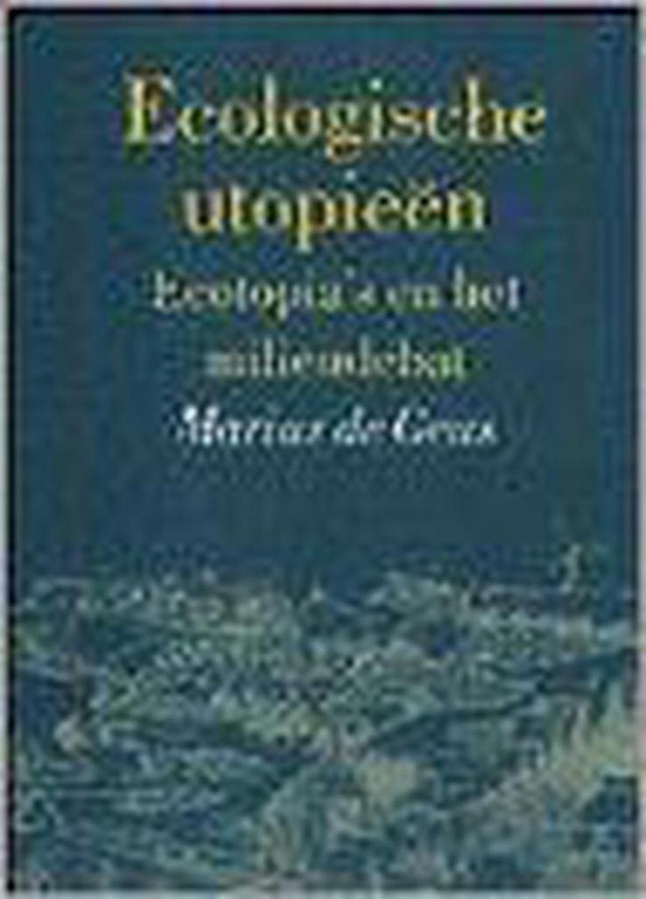 Ecologische utopieën 9789062243761 M. de Geus, Boeken, Filosofie, Gelezen, Verzenden