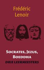 Socrates, Jezus, Boeddha 9789079001248 Frédéric Lenoir, Boeken, Verzenden, Gelezen, Frédéric Lenoir
