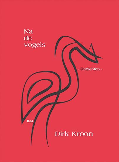 Na de vogels / Bordeauxreeks / 61 9789492519665 Dirk Kroon, Boeken, Gedichten en Poëzie, Gelezen, Verzenden