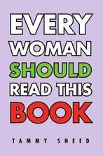 Every Woman Should Read This Book. Sneed, Tammy   .=, Sneed, Tammy, Zo goed als nieuw, Verzenden