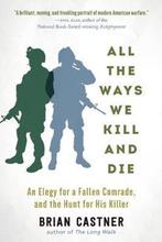 All the Ways We Kill and Die 9781628726541 Brian Castner, Boeken, Verzenden, Gelezen, Brian Castner