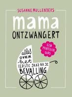 Mama ontzwangert 9789082145502 Susanne Mullenders, Boeken, Verzenden, Zo goed als nieuw, Susanne Mullenders