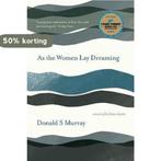 As the Women Lay Dreaming 9781912235391 Donald S Murray, Verzenden, Gelezen, Donald S Murray