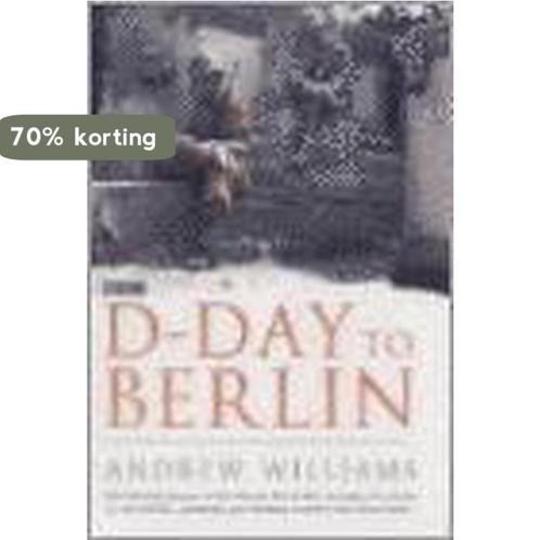 D-Day to Berlin 9780340833964 Andrew Williams, Boeken, Overige Boeken, Gelezen, Verzenden