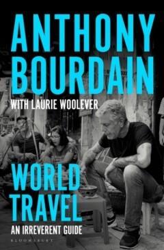 World travel 9781526630230 Anthony Bourdain, Boeken, Overige Boeken, Zo goed als nieuw, Verzenden