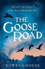 The Goose Road 9781406371673 Rowena House, Verzenden, Zo goed als nieuw, Rowena House