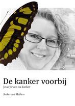 De kanker voorbij 9789492844095 Anke van Haften, Verzenden, Gelezen, Anke van Haften