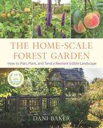 9781645020981 The Home-Scale Forest Garden, Boeken, Verzenden, Nieuw, Dani Baker