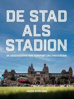 9789054724841 De stad als stadion | Tweedehands, Boeken, Verzenden, Zo goed als nieuw, Jacob Bergsma