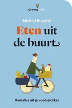 Eten uit de buurt / Genoeg reeks 9789462500617, Boeken, Verzenden, Zo goed als nieuw, Michiel Bussink