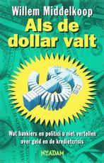 Als de dollar valt 9789046802755 Willem Middelkoop, Boeken, Verzenden, Zo goed als nieuw, Willem Middelkoop