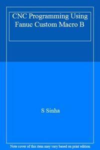 CNC Programming Using Fanuc Custom Macro B. Sinha, Boeken, Overige Boeken, Zo goed als nieuw, Verzenden
