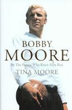 Bobby Moore: by the person who knew him best by Tina Moore, Gelezen, Tina Moore, Verzenden