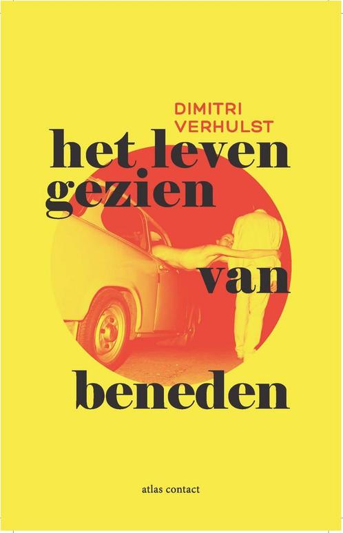 Het leven gezien van beneden 9789025449445 Dimitri Verhulst, Boeken, Romans, Zo goed als nieuw, Verzenden