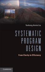 9781107610798 Systematic Program Design Yanhong Annie Liu, Nieuw, Yanhong Annie Liu, Verzenden