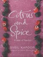Citrus and spice: a year of flavour by Sybil Kapoor, Gelezen, Verzenden, Sybil Kapoor