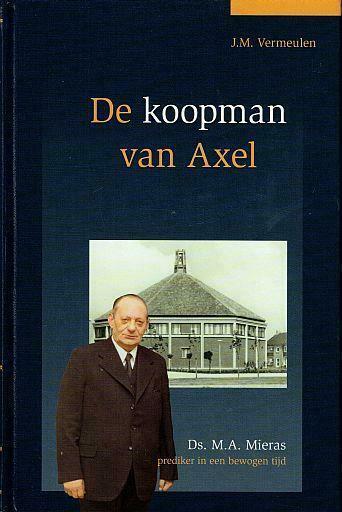 J.M. Vermeulen, De koopman van Axel (ds. M.A. Mieras), Boeken, Godsdienst en Theologie, Christendom | Protestants, Nieuw, Ophalen of Verzenden