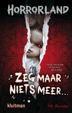 Zeg maar niets meer… / Horrorland 9789020623925, Verzenden, Gelezen, K.R. Alexander