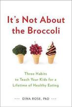 9780399164187 Its Not About The Broccoli, Boeken, Verzenden, Nieuw, Dina Rose