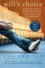 Wills Choice: A Suicidal Teen, a Desperate Mot. Griffith, Gail Griffith, Zo goed als nieuw, Verzenden