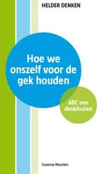 Hoe we onszelf voor de gek houden / Helder denken, Verzenden, Gelezen, Suzanne Weusten