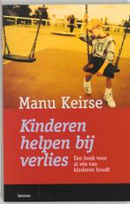 Kinderen helpen bij verlies 9789020950045 Manu Keirse, Boeken, Verzenden, Gelezen, Manu Keirse