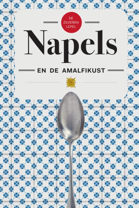De zilveren lepel - Napels en de Amalfikust 9789000355679, Boeken, Kookboeken, Zo goed als nieuw, Verzenden
