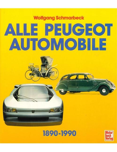 ALLE PEUGEOT AUTOMOBILE 1890-1990, Boeken, Auto's | Boeken, Peugeot