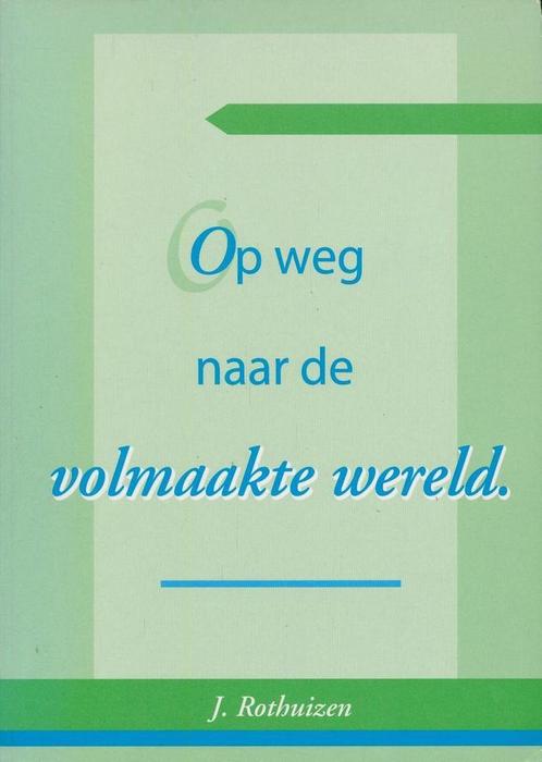 Op weg naar de volmaakte wereld 9789080387119 J. Rothuizen, Boeken, Overige Boeken, Gelezen, Verzenden