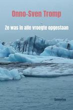 Ze was in alle vroegte opgestaan 9789464922325, Boeken, Verzenden, Zo goed als nieuw, Onno-Sven Tromp