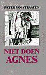 Niet doen Agnes 9789061696018 Peter van Straaten, Boeken, Verzenden, Gelezen, Peter van Straaten