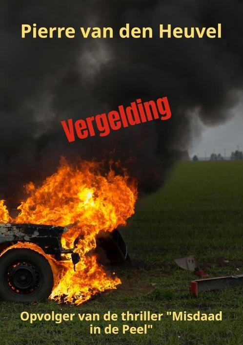 Vergelding 9789403733272 Pierre van den Heuvel, Boeken, Thrillers, Zo goed als nieuw, Verzenden