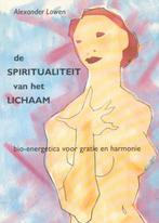 De spiritualiteit van het lichaam 9789063254162 A. Lowen, Boeken, Psychologie, Gelezen, A. Lowen, Vivian Franken, Verzenden