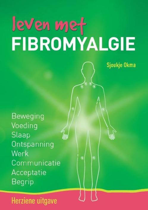 Leven met fibromyalgie 9789082725629 Sjoukje Okma, Boeken, Gezondheid, Dieet en Voeding, Gelezen, Verzenden