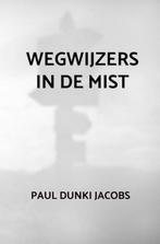 9789464351835 Wegwijzers in de mist | Tweedehands, Boeken, Verzenden, Zo goed als nieuw, Paul Dunki Jacobs