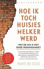 9789028452824 Hoe ik toch huisjesmelker werd | Tweedehands, Boeken, Verzenden, Zo goed als nieuw, Hans de Geus