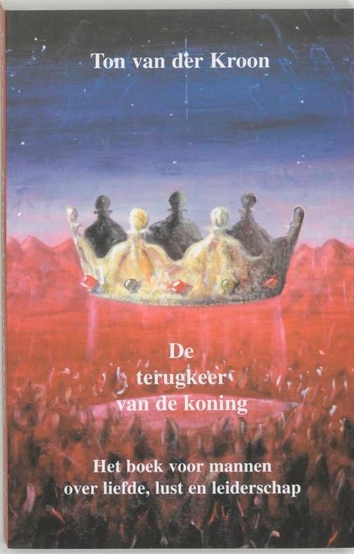 Terugkeer van de koning 9789020281200 Ton van der Kroon, Boeken, Esoterie en Spiritualiteit, Zo goed als nieuw, Verzenden