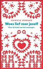 Wees lief voor jezelf 9789025901004 Patricia Spadaro, Verzenden, Zo goed als nieuw, Patricia Spadaro