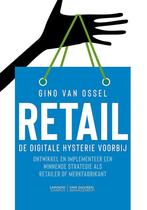 Retail. De digitale hysterie voorbij 9789492873002, Boeken, Verzenden, Zo goed als nieuw, Gino Van Ossel