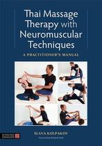 9781839970559 Thai Massage with Neuromuscular Techniques, Verzenden, Nieuw, Slava Kolpakov
