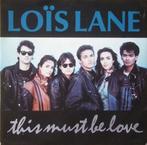 Single vinyl / 7 inch - Lois Lane - This Must Be Love, Zo goed als nieuw, Verzenden