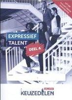 Keuzedelen   Keuzedeel Expressief talent deel  9789037250121, Boeken, Schoolboeken, Zo goed als nieuw