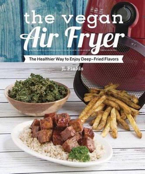 The Vegan Air Fryer 9781941252369 J. L. Fields, Boeken, Overige Boeken, Zo goed als nieuw, Verzenden