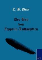 9783861953937 Der Bau Von Zeppelin-Luftschiffen, Boeken, Nieuw, E H Durr, Verzenden