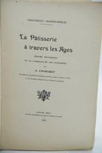 A. Charabot - La Pâtisserie à travers les ages - 1904