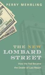 New Lombard Street 9780691143989 Perry Mehrling, Verzenden, Zo goed als nieuw, Perry Mehrling