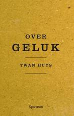 Over geluk (9789000333608, Twan Huys), Boeken, Nieuw, Verzenden