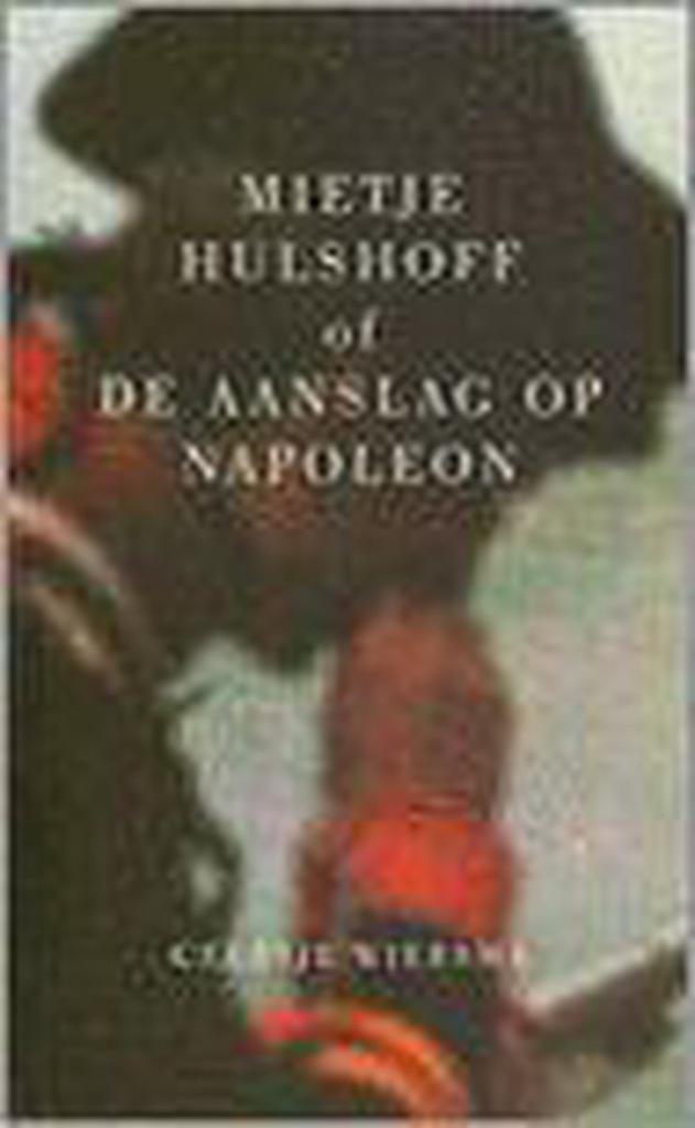Mietje Hulshoff, of De aanslag op Napoleon 9789035125735, Boeken, Geschiedenis | Wereld, Gelezen, Verzenden