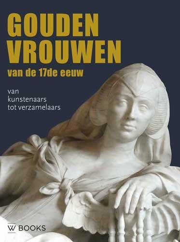 Gouden vrouwen van de 17de eeuw 9789462584037 Judith Noorman, Boeken, Kunst en Cultuur | Beeldend, Zo goed als nieuw, Verzenden