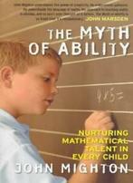 The Myth of Ability: Nurturing Mathematical Talent in Every, Zo goed als nieuw, John Mighton, Verzenden